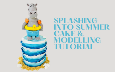 SPLASHING INTO SUMMER CAKE & MODELLING TUTORIAL
