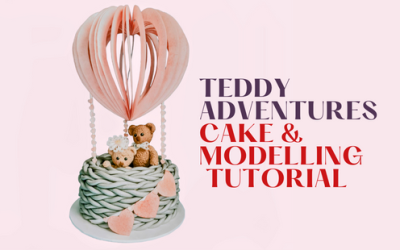 ‘TEDDY ADVENTURE’ CAKE & MODELLING TUTORIAL